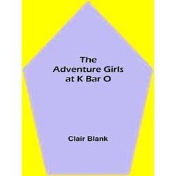 The Adventure Girls At K Bar O