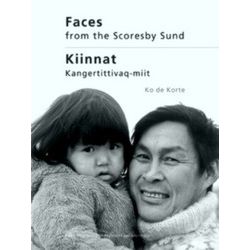 Faces from the Scoresby Sund: Portrait of people of Ittoqqortoormiit 1973 - 1975