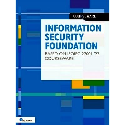 Information Security Foundation Based on Iso/Iec 27001 22 Courseware - Hans Baar