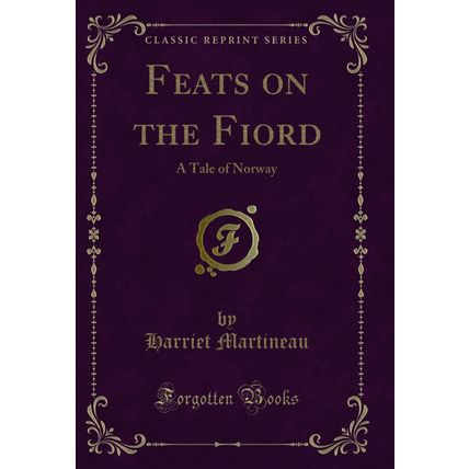 Feats on the Fiord: A Tale of Norway (Classic Reprint)
