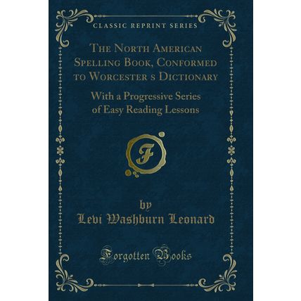 The North American Spelling Book, Conformed to Worcesters Dictionary