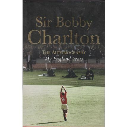 My England Years by Sir Bobby Charlton 2008 hardback with dustwrapper