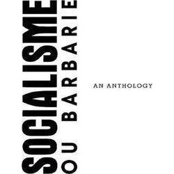 A Socialisme Ou Barbarie Anthology