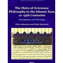 Islamicate Intellectual History-The Heirs of Avicenna: Philosophy in the Islamic