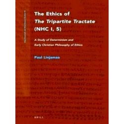 Nag Hammadi and Manichaean Studies-The Ethics of The Tripartite Tractate (NHC I,