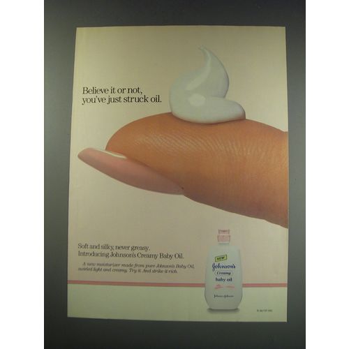 1991 Johnson's Creamy baby oil Ad - Believe it or not, you've just struck oil