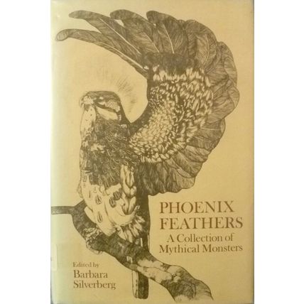 PHOENIX FEATHERS A COLLECTION OF MYTHICAL MONSTERS HCDJ BARBARA SILVERBERG ed