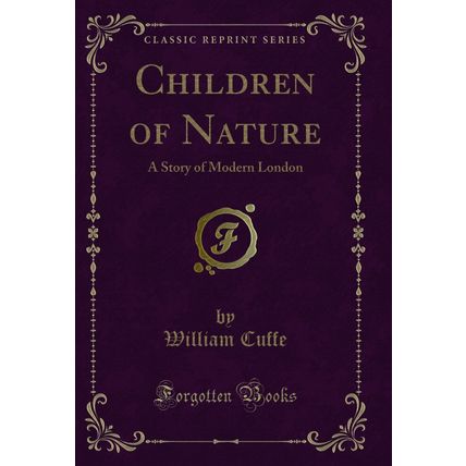 Children of Nature: A Story of Modern London (Classic Reprint)