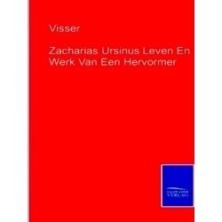 Zacharias Ursinus Leven En Werk Van Een Hervormer