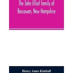 The John Elliot Family Of Boscawen, New Hampshire