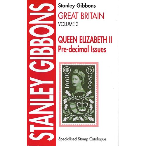 Stanley Gibbons GB Specialised Vol. 3: Queen Elizabeth II Pre-decimal Issues.
