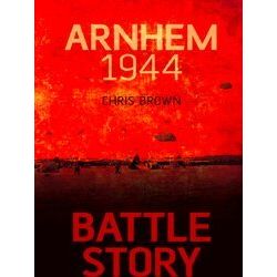Battle Story: Arnhem 1944