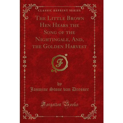The Little Brown Hen Hears the Song of the Nightingale, And, the Golden Harvest