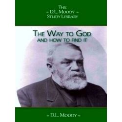 The D.L. Moody Study Library - The Way to God