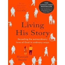 Living His Story Revealing The Extraordinary Love Of God In Ordinary Ways The Ar