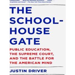The Schoolhouse Gate Public Education, The Supreme Court, And The Battle For The