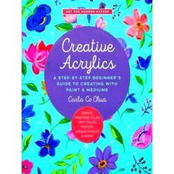 Art for Modern Makers: Creative Acrylics