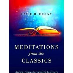 Meditations From The Classics Ancient Voices For Modern Listeners