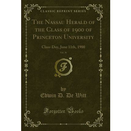 The Nassau Herald of the Class of 1900 of Princeton University, Vol. 36