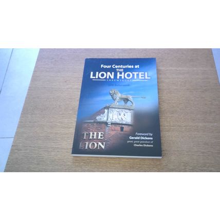 Four Centuries at The Lion Hotel, Shrewsbury. John Butterworth (Signe P/B) 2011