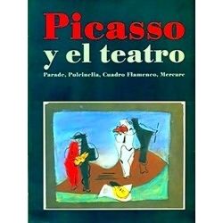 Picasso Y El Teatro: Parade, Pulcinella, Cuadro Flamenco, Mercure (Spanish Editi