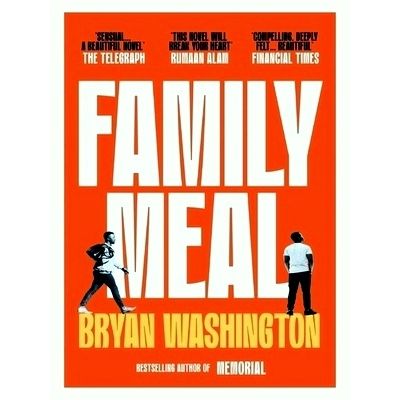 Family Meal - This Novel Will Break Your Heart Twice Over by Bryan Washington