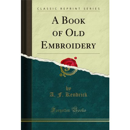 A Book of Old Embroidery (Classic Reprint)