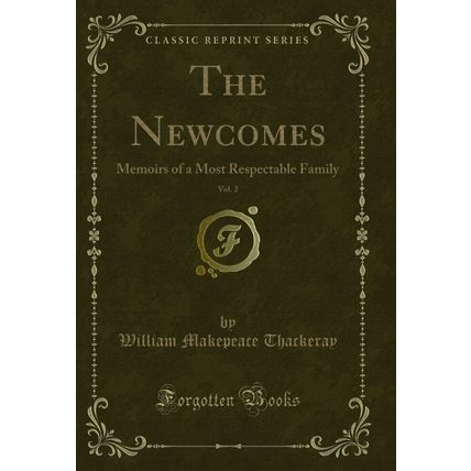 The Newcomes, Vol. 2: Memoirs of a Most Respectable Family (Classic Reprint)