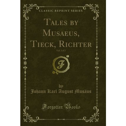 Tales by Musaeus, Tieck, Richter, Vol. 2 of 2 (Classic Reprint)