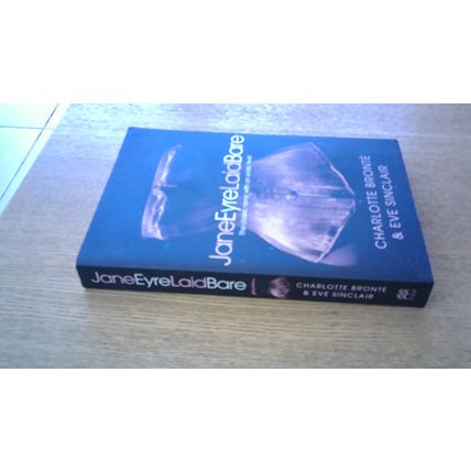 Jane Eyre Laid Bare by Charlotte Bronte & Eve Sinclair (1st Edn P/B) Pan 2012