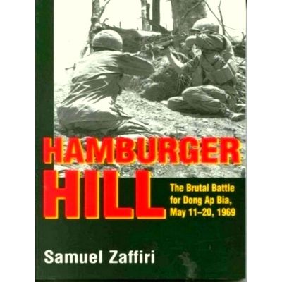 Hamburger Hill - The Brutal Batlle for Dong Ap Bia, May 11-20, 1969 by Samuel Za