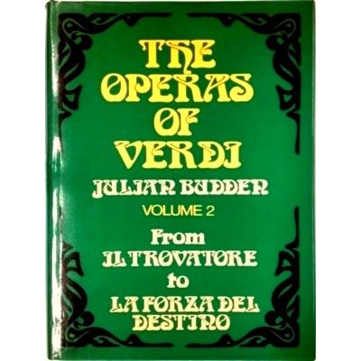 The Operas of Verdi 2 - From Il Travatore to La Forza Del Destino by Julian Budd