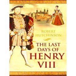 Last Days Of Henry Viii