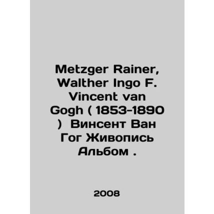 Metzger Rainer, Walter Ingo F. Vincent van Gogh (1853-1890) Vincent Van Gogh Pa