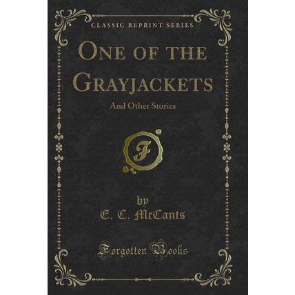 One of the Grayjackets: And Other Stories (Classic Reprint)