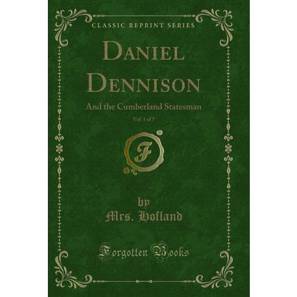 Daniel Dennison, Vol. 1 of 3: And the Cumberland Statesman (Classic Reprint)