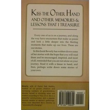 KISS THE OTHER HAND AND OTHER MEMORIES & LESSONS THAT I TREASURE BEVERLY BRADLEY