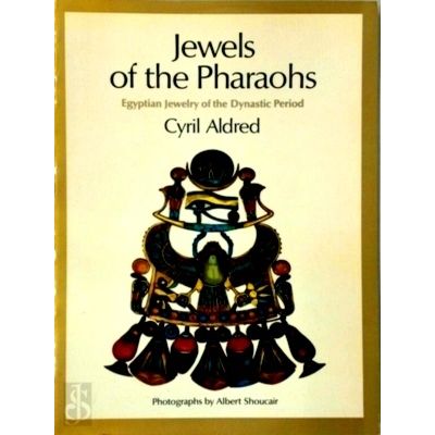 Jewels of the Pharaohs - Egyptian Jewelry of the Dynastic Period by Cyril Aldred
