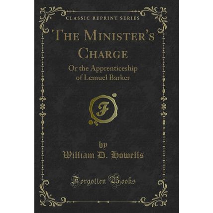 The Minister's Charge: Or the Apprenticeship of Lemuel Barker (Classic Reprint)