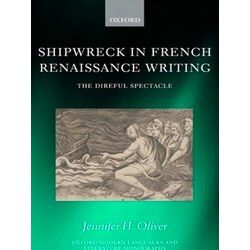 Shipwreck in French Renaissance Writing Oxford Modern Languages and Literature M