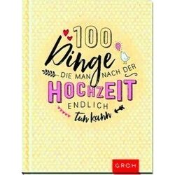 100 Dinge, Die Man Nach Der Hochzeit Endlich Tun Kann