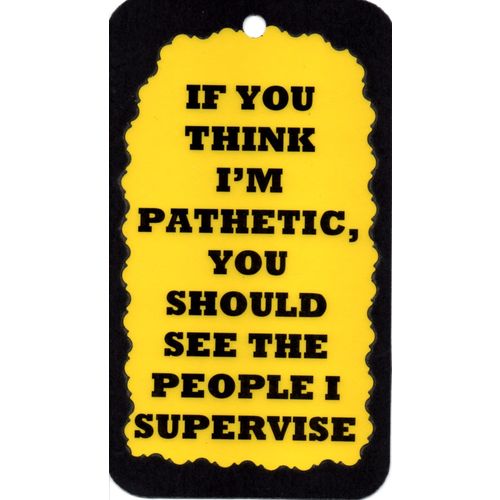 3144 If You Think I'm Pathetic People Supervise Humorous Saying Sign Magnet Gift