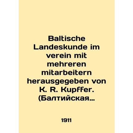 Baltische Landeskunde im verein mit mehreren mitarbeitern herausgegeben von K. R