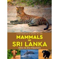 A Naturalist's Guide To The Mammals Of Sri Lanka