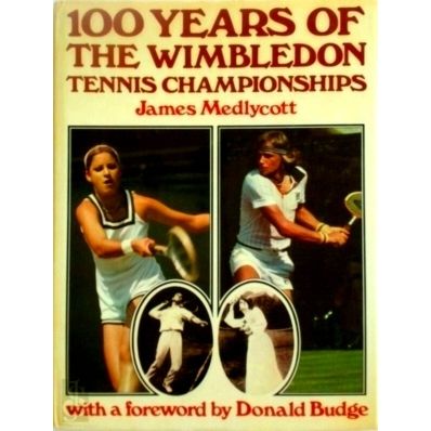 100 Years of the Wimbledon Tennis Championships - James Medlycott; Donald Budge