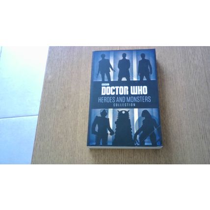 DOCTOR WHO: HEROES AND MONSTERS COLLECTION (First Edition Paperback) 2015