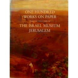One Hundred Works On Paper From The Collection Of The Israel Museum, Jerusalem