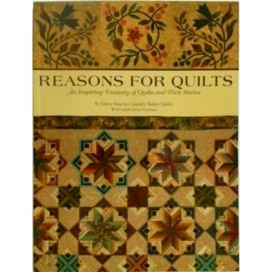 Reasons for Quilts - An Inspiring Treasury of Quilts and Their Stories by Edyta
