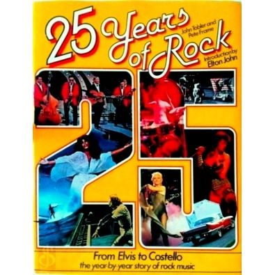 25 Years of Rock - From Elvis to Costello the Year-By-Year Story of Rock Music b