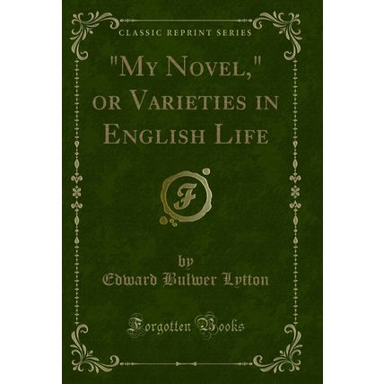 "My Novel," or Varieties in English Life (Classic Reprint)"